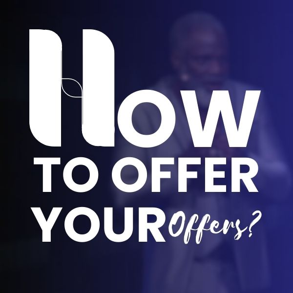 How to Offer your Offer by Myron Golden